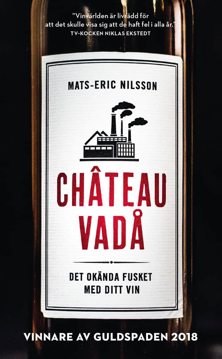 Mats-Eric Nilsson : Chateau vadå : det okända fusket med ditt vin