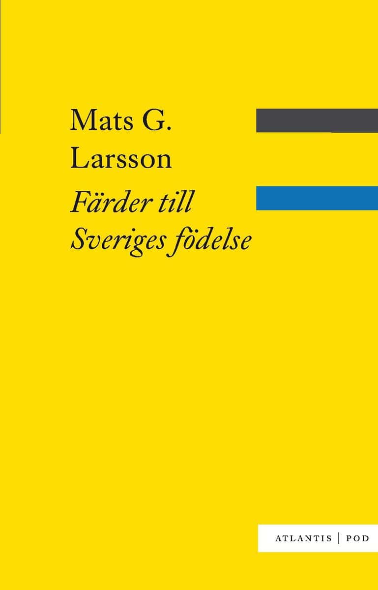 Mats G. Larsson : Färder till Sveriges födelse