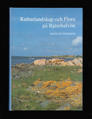 Mats Gustafsson : Kulturlandskap och Flora på Bjärehalvön