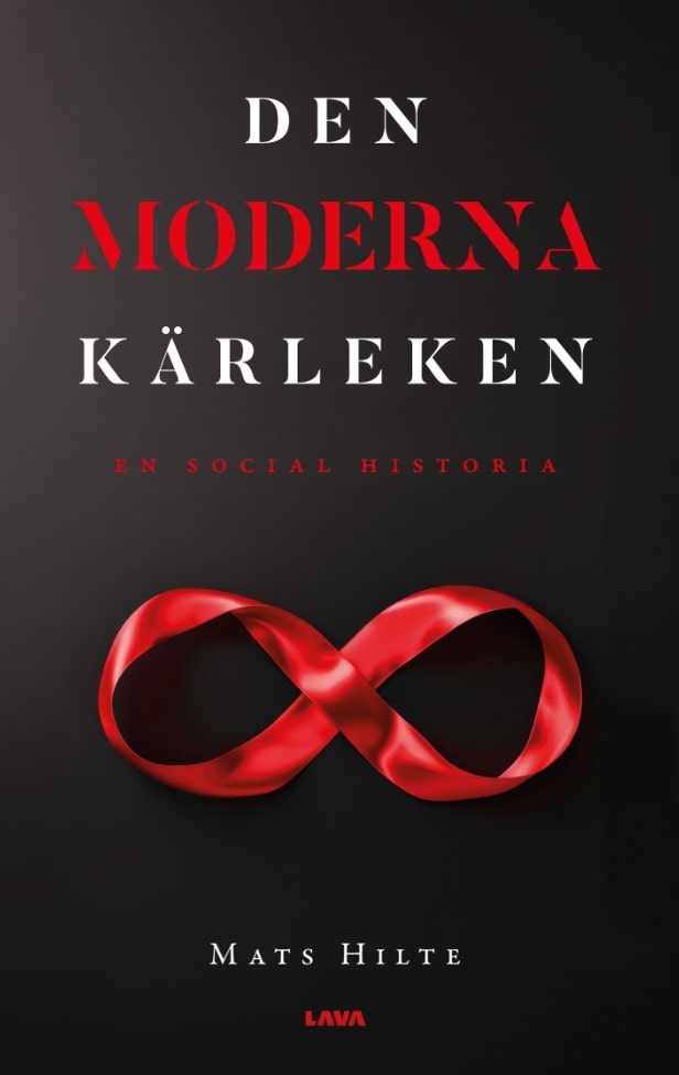 Mats Hilte : Den moderna kärleken : en social historia