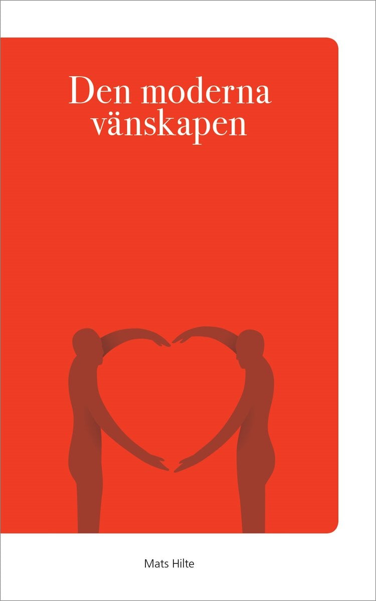 Mats Hilte : Den moderna vänskapen