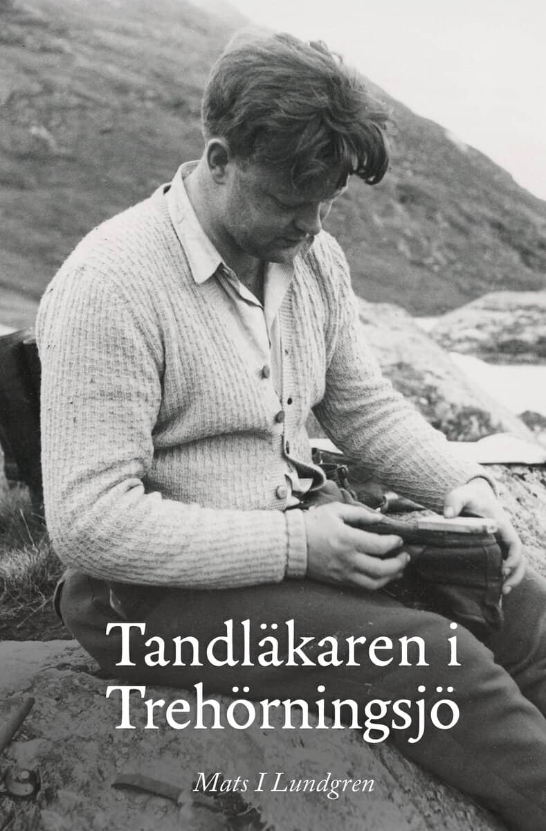 Mats I Lundgren : Tandläkaren i Trehörningsjö