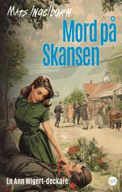 Mats Ingelborn : Mord på Skansen : en Ann Wigert-deckare