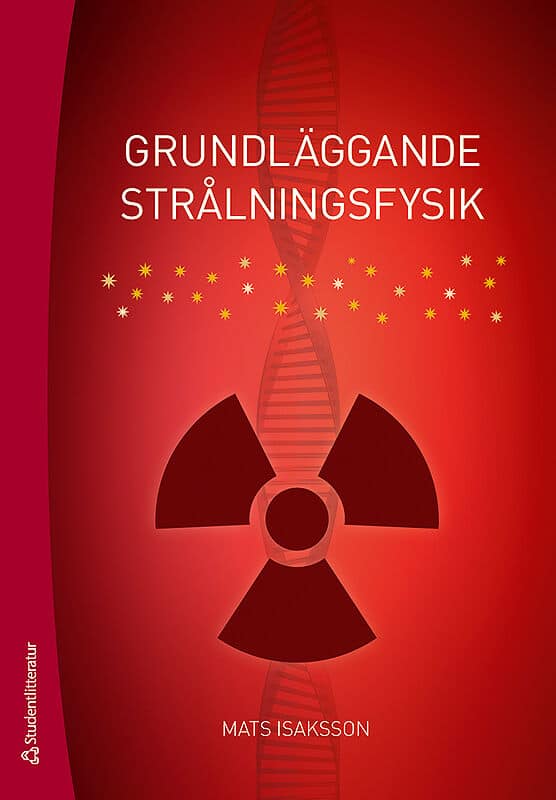 Mats Isaksson : Grundläggande strålningsfysik