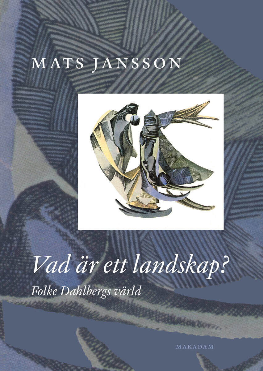 Mats Jansson : Vad är ett landskap? Folke Dahlbergs värld