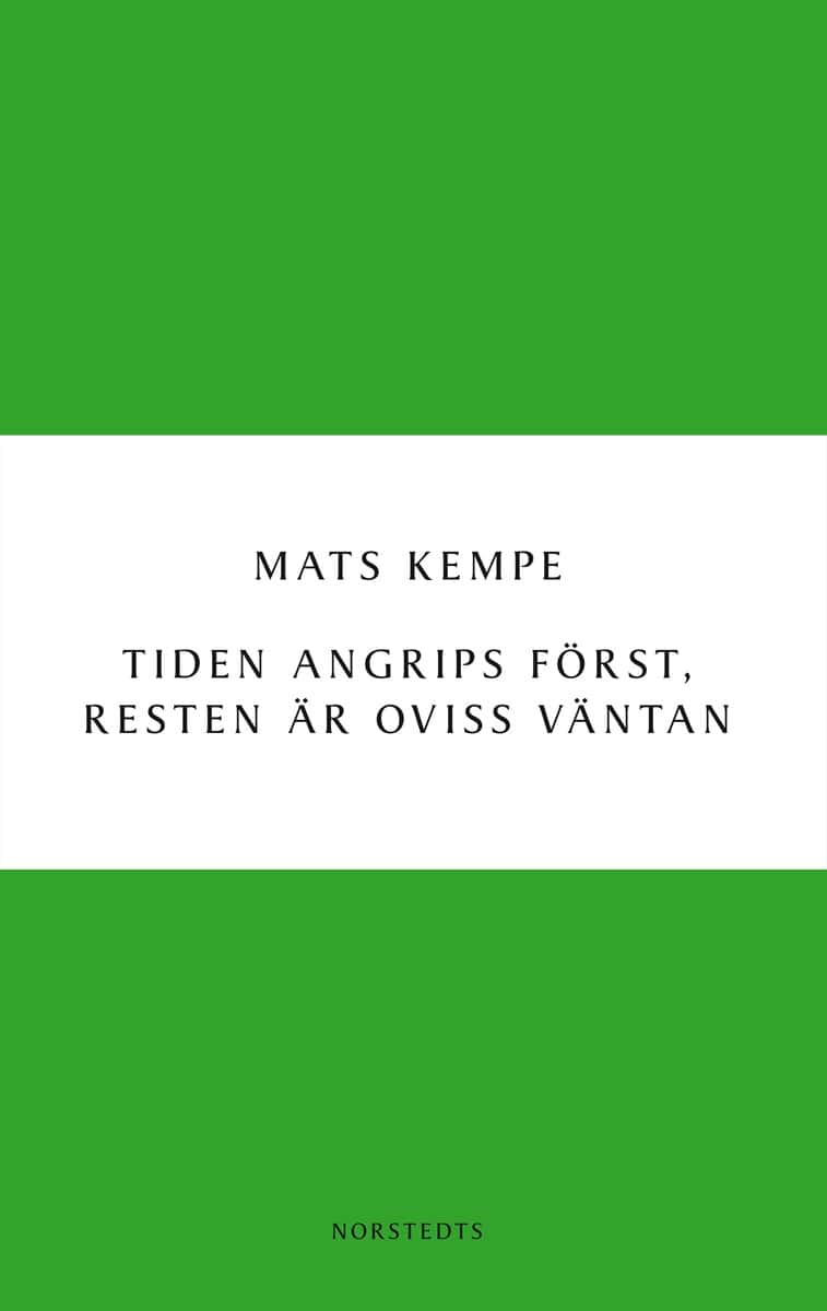 Mats Kempe : Tiden angrips först, resten är oviss väntan