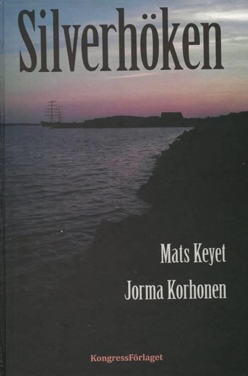 Mats Keyet ; Jorma Korhonen : Silverhöken
