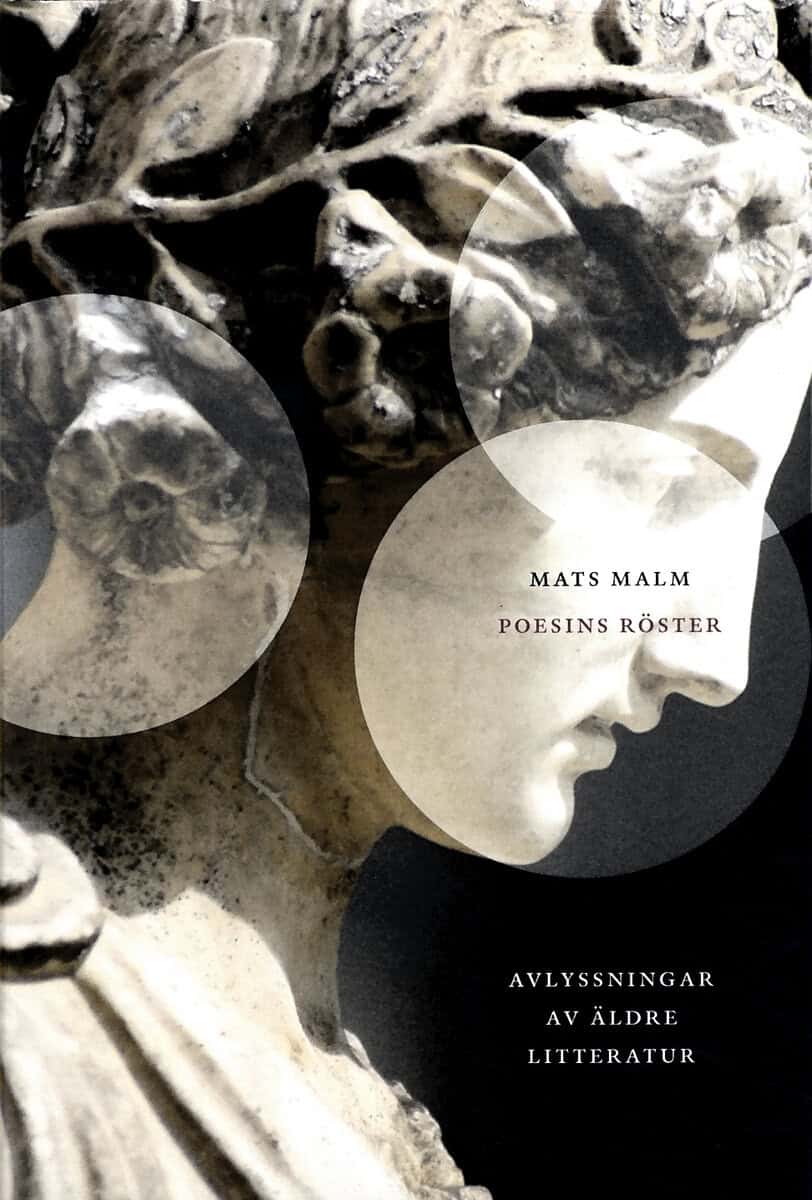Mats Malm : Poesins röster : avlyssningar av äldre litteratur