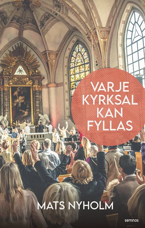 Mats Nyholm : Varje kyrksal kan fyllas