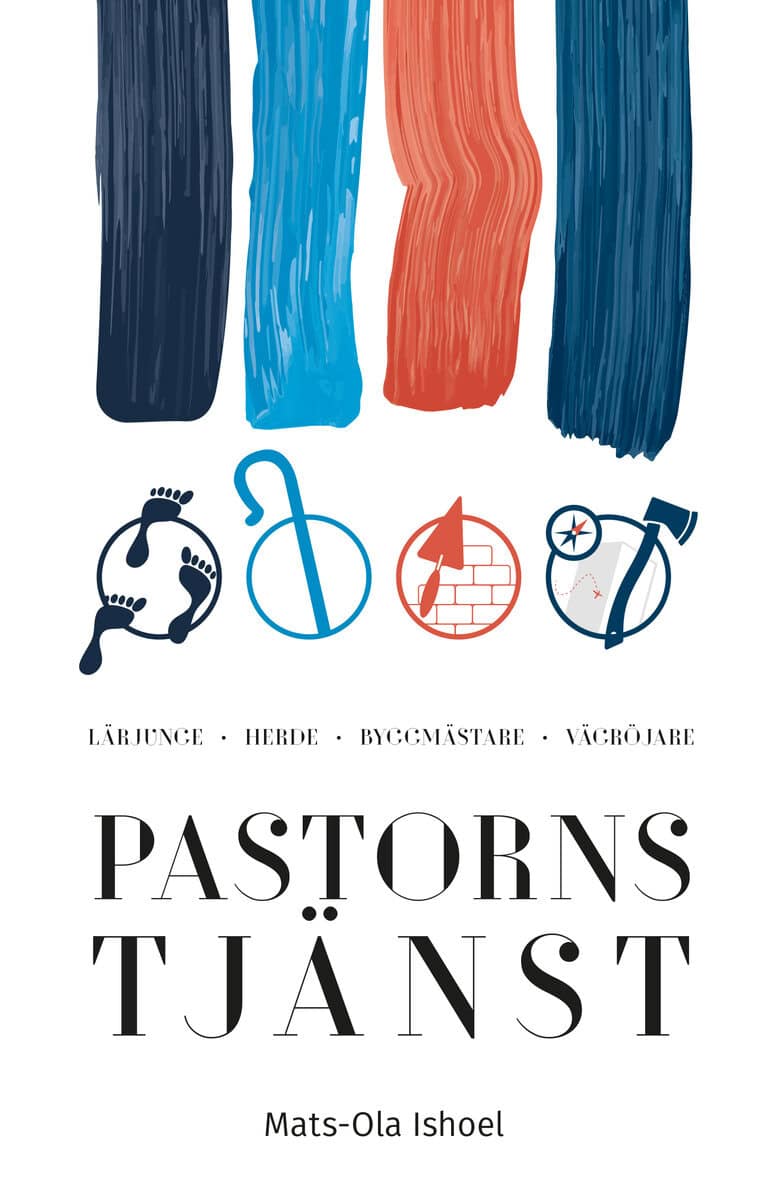 Mats-Ola Ishoel : Pastorns tjänst : lärjunge, herde, byggmästare, vägröjare