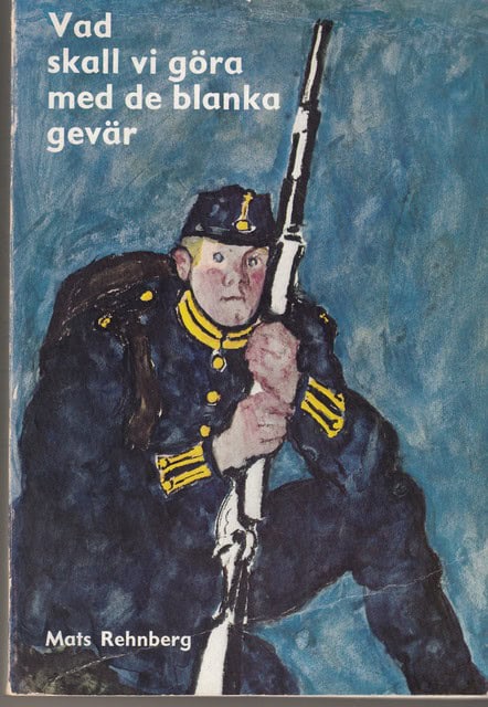 Mats Rehnberg : Vad skall vi göra med de blanka gevär