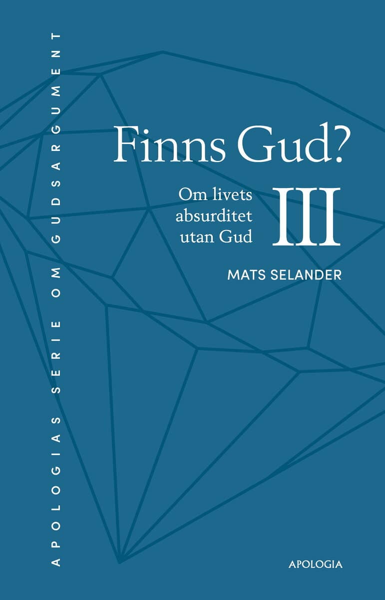 Mats Selander : Finns Gud? : om livets absurditet utan Gud
