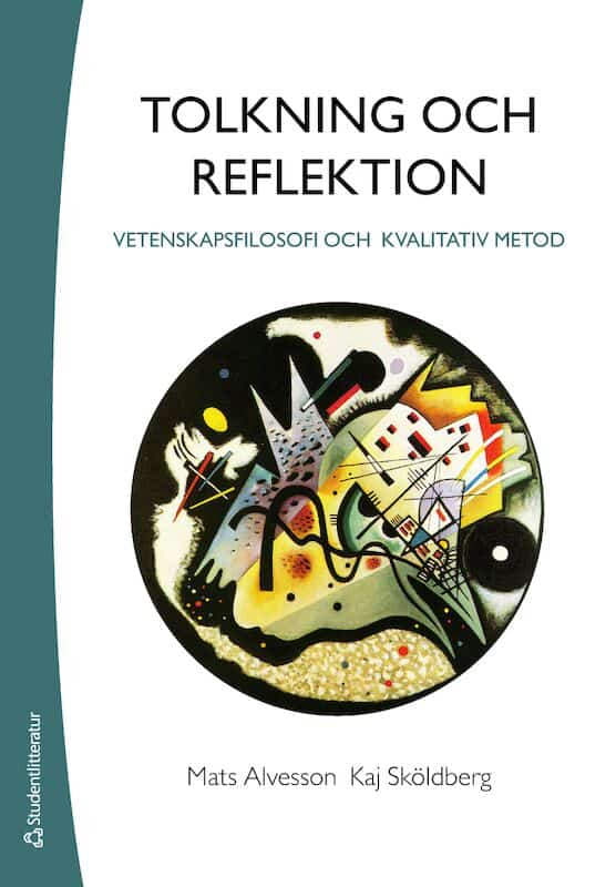 Alvesson, Mats ; Sköldberg, Kaj : Tolkning och reflektion : vetenskapsfilosofi och kvalitativ metod