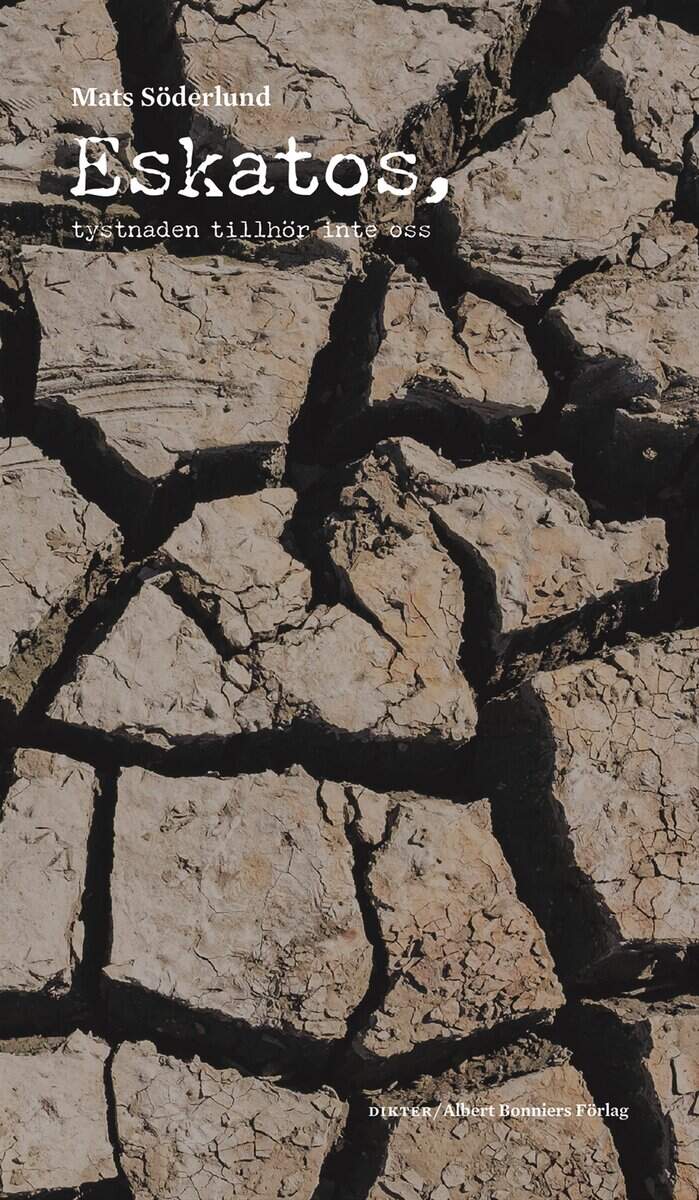 Mats Söderlund : Eskatos, tystnaden tillhör inte oss