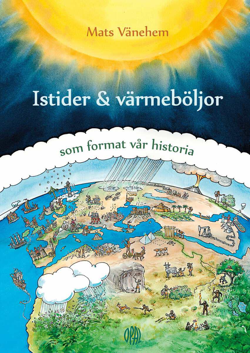 Mats Vänehem : Istider och värmeböljor - som format vår historia
