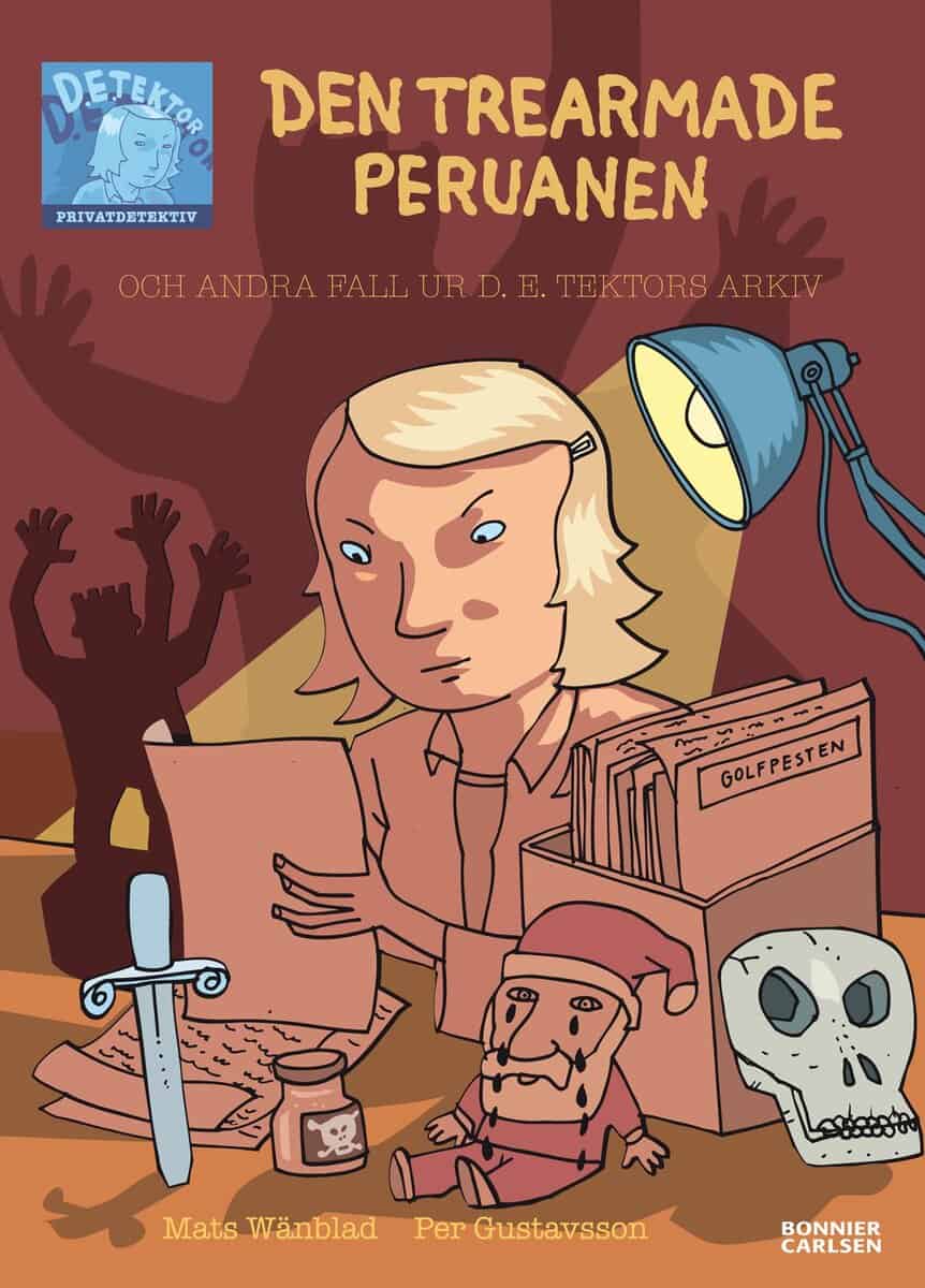 Mats Wänblad : Den trearmade peruanen : och andra fall ur D.E. Tektors Arkiv
