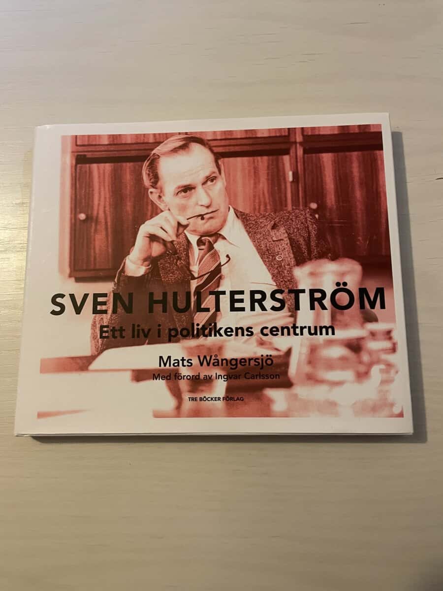 Mats Wångersjö : Sven Hulterström ett liv i politikens centrum