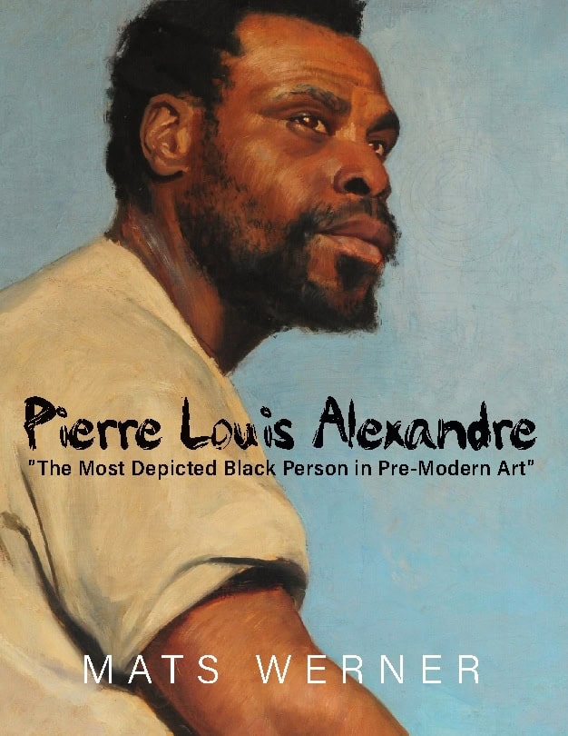Mats Werner : Pierre Louis Alexandre : the most depicted black person in pre-modern art'