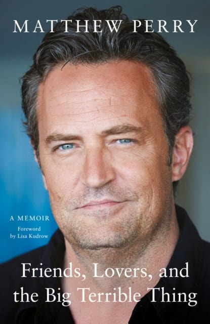 Matthew Perry : Friends, lovers and the big terrible thing
