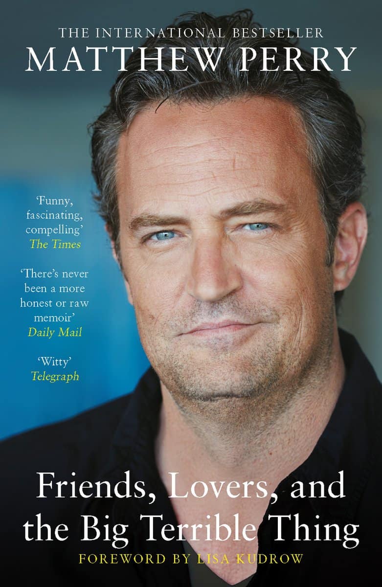 Matthew Perry : Friends, Lovers and the Big Terrible Thing