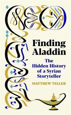 Matthew Teller : Finding Aladdin