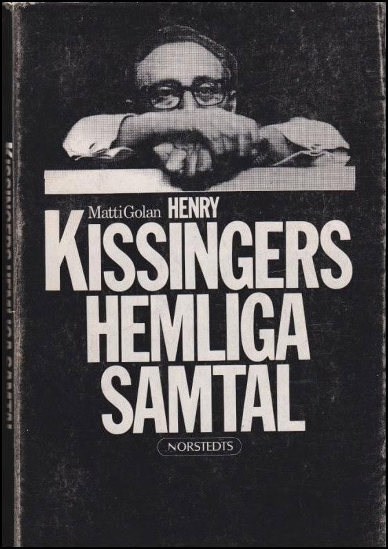 Matti Golan : Henry Kissingers hemliga samtal