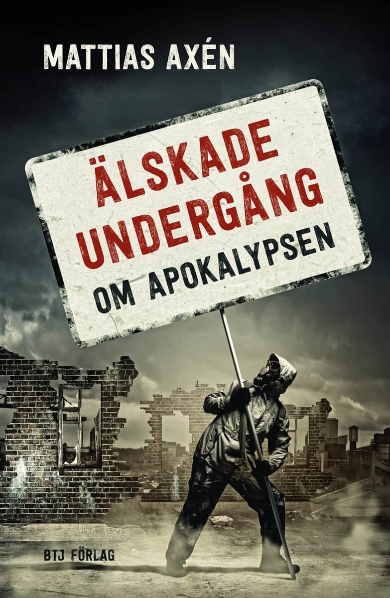 Mattias Axén : Älskade undergång