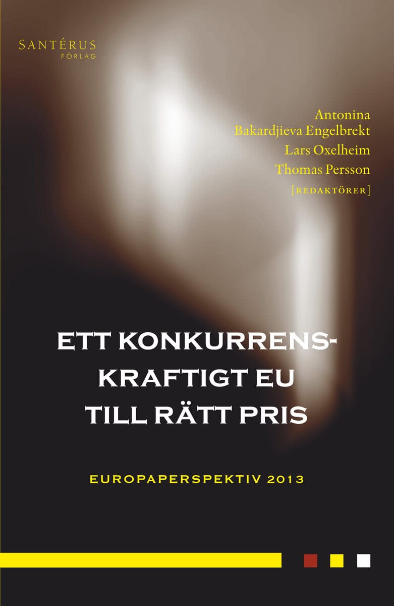 Bengtsson, Mattias; Braunerhjelm, Pontus; Eklund, Johan E.; Folke, Olle; Hettne, Jörgen; Holmberg, Pär; Ingmanson, Staffan; Jacobsson, Kerstin; Michalski, Anna; Nergelius, Joakim; Niklasson, Lars; Rickne, Johanna; Tangerås, Thomas : Ett konkurrenskraftigt EU till rätt pris