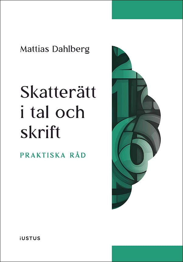 Mattias Dahlberg : Skatterätt i tal och skrift : praktiska råd