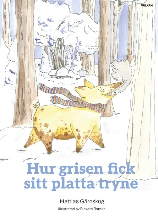 Mattias Gäreskog : Hur grisen fick sitt platta tryne
