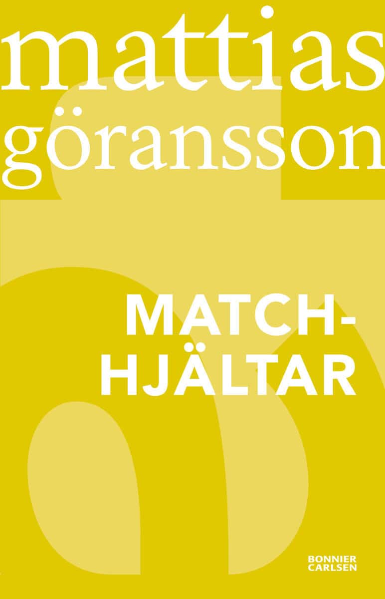 Mattias Göransson : Matchhjältar