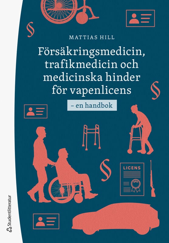 Mattias Hill : Försäkringsmedicin, trafikmedicin och medicinska hinder för vapenlicens