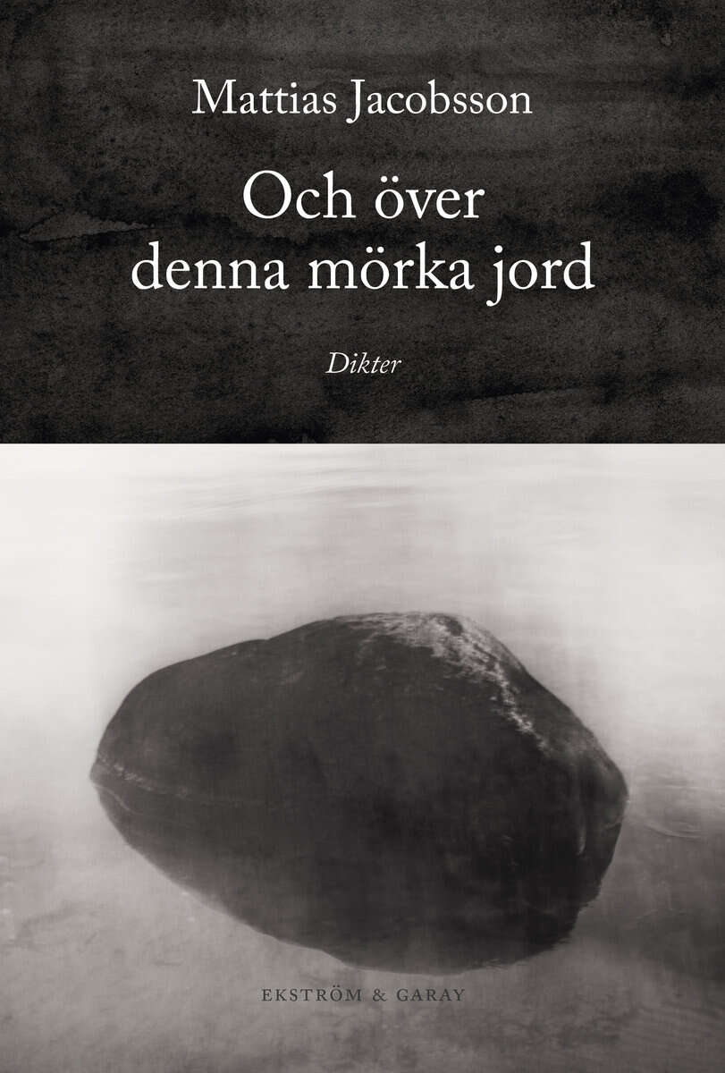 Mattias Jacobsson : Och över denna mörka jord