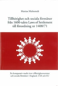 Mattias Malmstedt : Tillhörighet och sociala förmåner från 1600-talets Laws of Settlement till förordning nr 1408/71