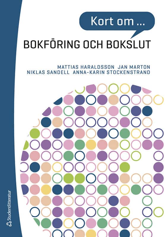 Haraldsson, Mattias ; Marton, Jan ; Sandell, Niklas ; Stockenstrand, Anna-Karin : Kort om bokföring och bokslut