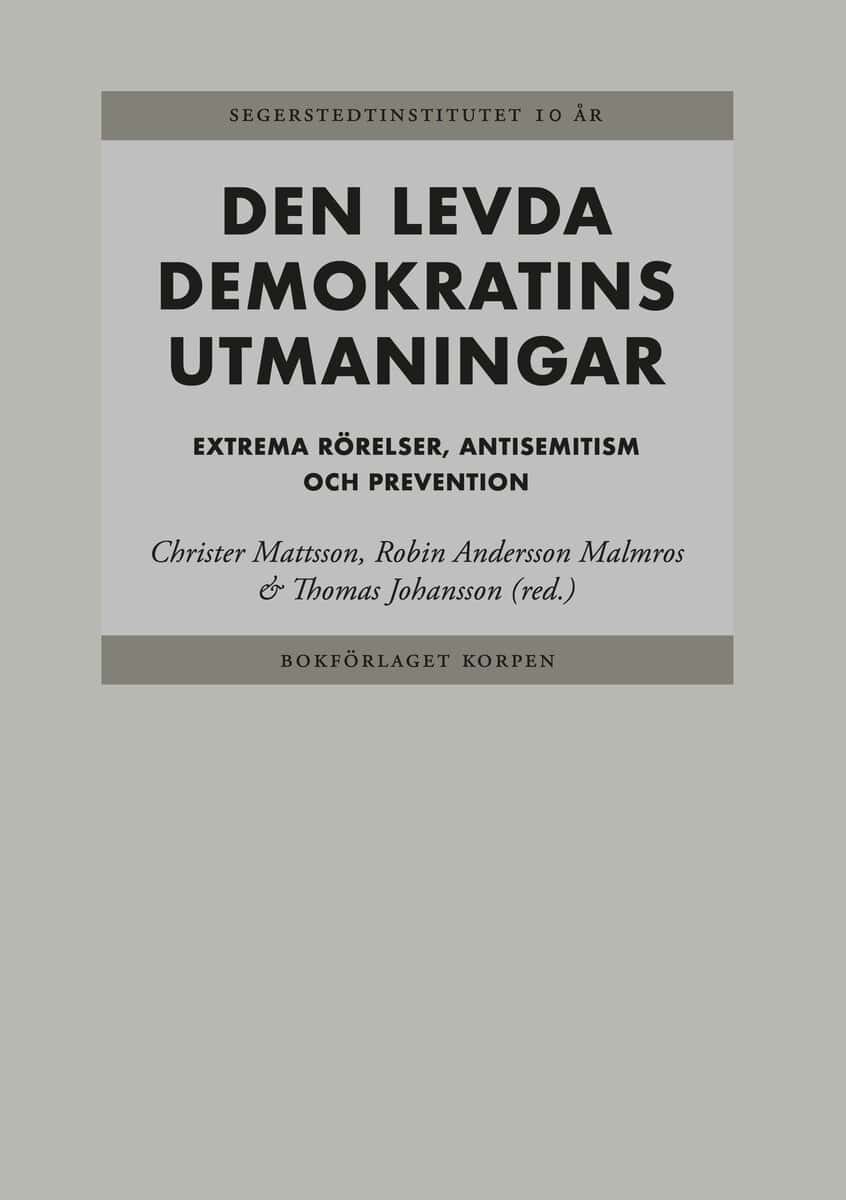 Mattsson, Christer ; Andersson Malmros, Robin ; Johansson, Thomas [red.] : Den levda demokratins utmaningar