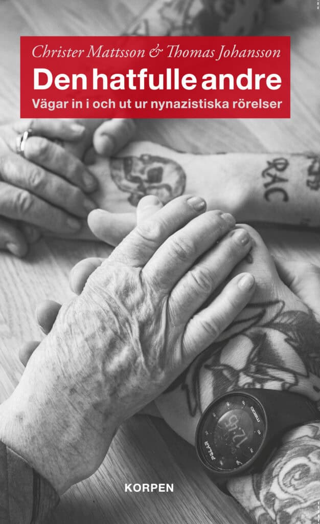 Mattsson, Christer ; Johansson, Thomas : Den hatfulle andre : vägar in i ut ur nynazistiska rörelser