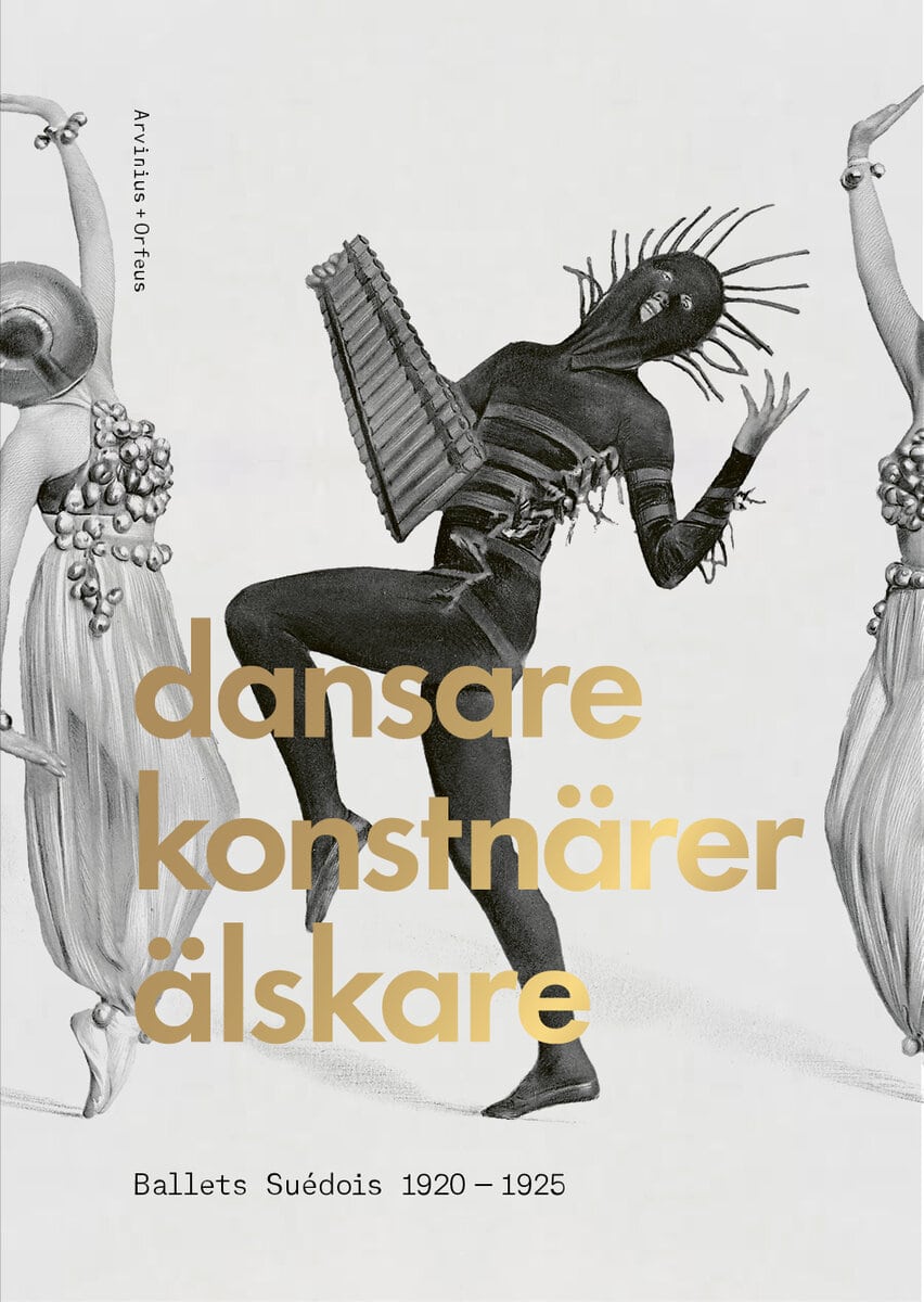Mattsson, Erik ; Ernstell, Eva-Sofi ; Helander, Karin ; Nordström, Charlotta ; Vedel, Karen ; Potvin, John ; Jacobsson, Petter ; Caley, Thomas ; Auclair, Mathias ; Claustrat, Frank ; Dietrich, Karin ; Rohde, Sofie : Dansare, konstnärer, älskare