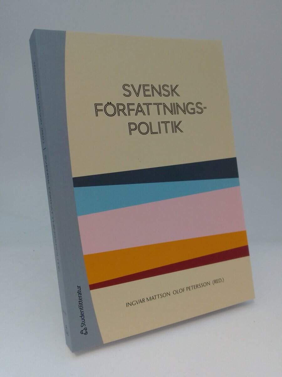 Mattsson, Ingvar ; Petersson, Olof [red.] : Svensk författningspolitik