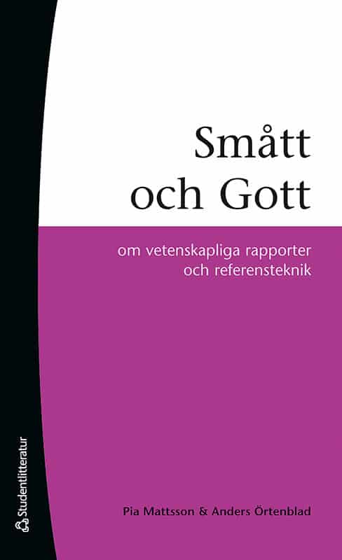 Mattsson, Pia ; Örtenblad, Anders : Smått och gott : om vetenskapliga rapporter och referensteknik