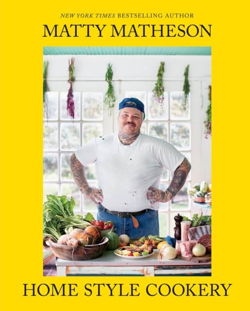 Matty Matheson : Matty Matheson: Home Style Cookery