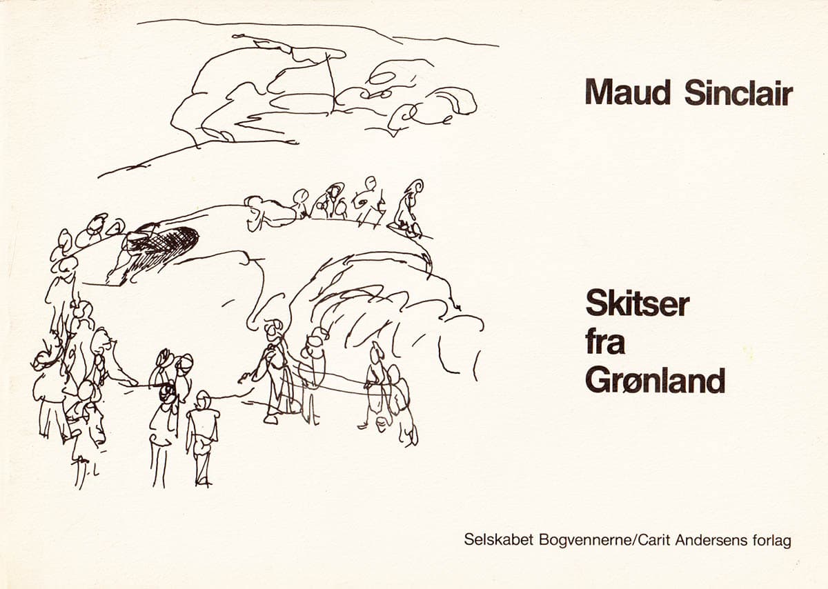 Maud Sinclair : Skitser fra Grønland (Nuuk, Angmagssalik, Sisimiut)