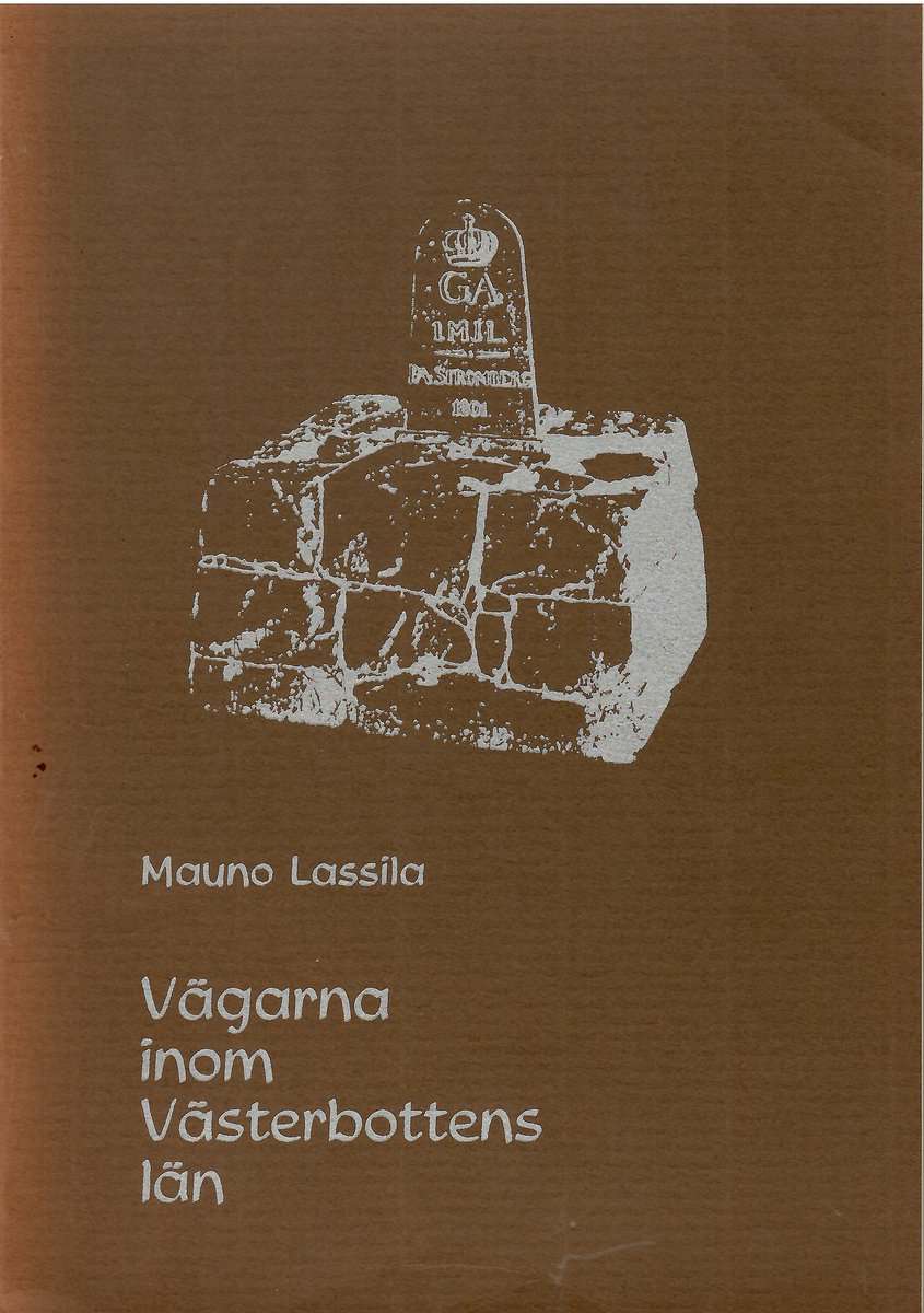 Mauno Lassila : Vägarna inom Västerbottens län. Kommunikationernas utveckling mot bakgrund av befolkning och näringsliv