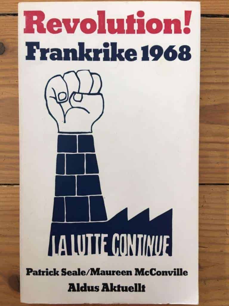Maureen McConville Patrick Seale : Revolution! Frankrike 1968 - innehåller intervjuer samt snabbskisser av politiska grupperingar och gestalter