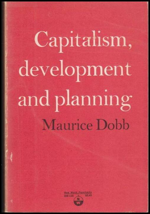 Maurice Dobb : Capitalism, development and planning