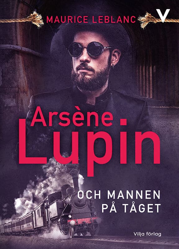 Maurice Leblanc : Arsène Lupin och mannen på tåget