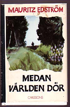 Mauritz Edström : Medan världen dör