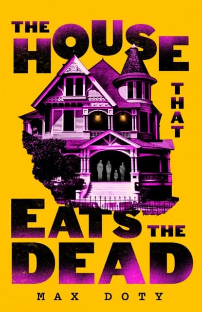 Max Doty : The House That Eats the Dead