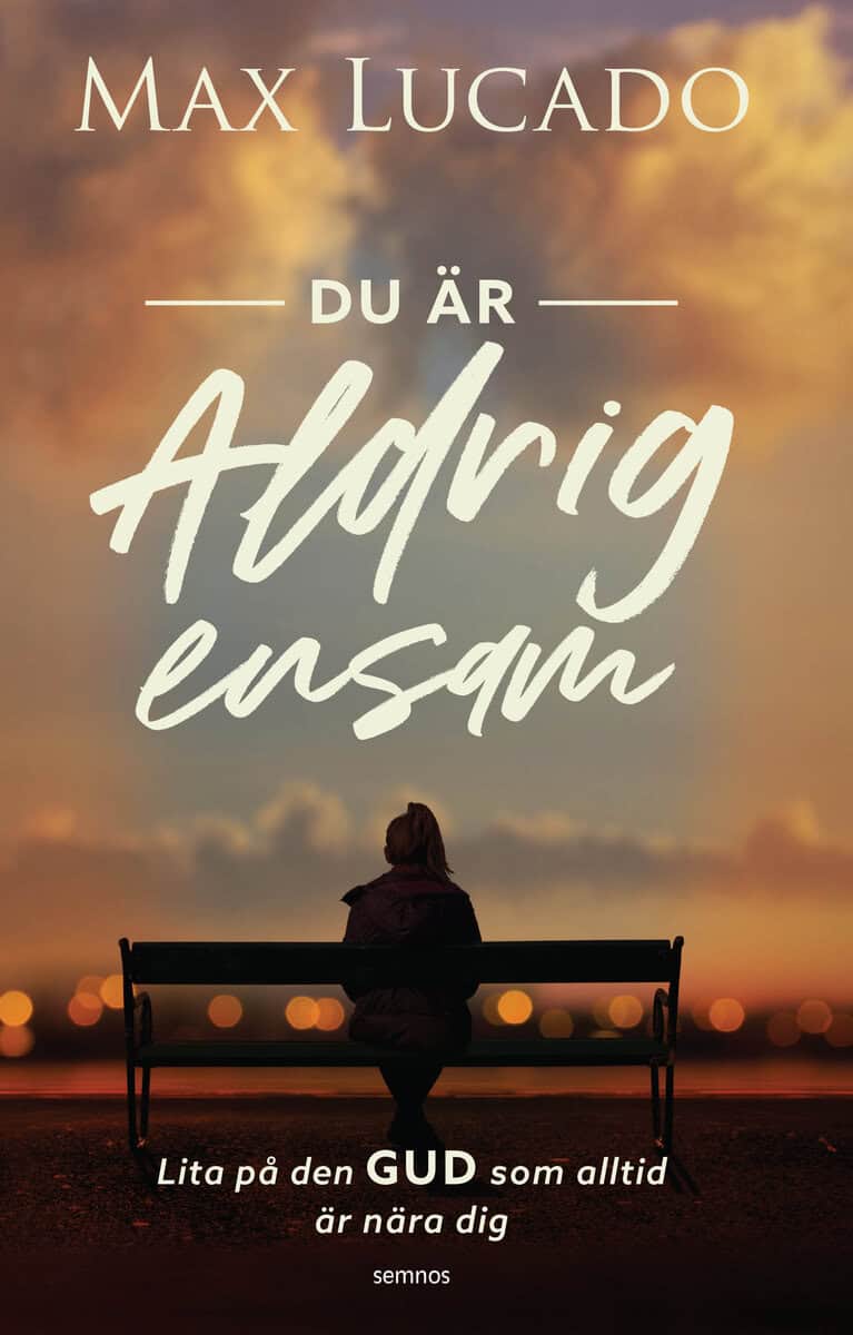 Max Lucado : Du är aldrig ensam