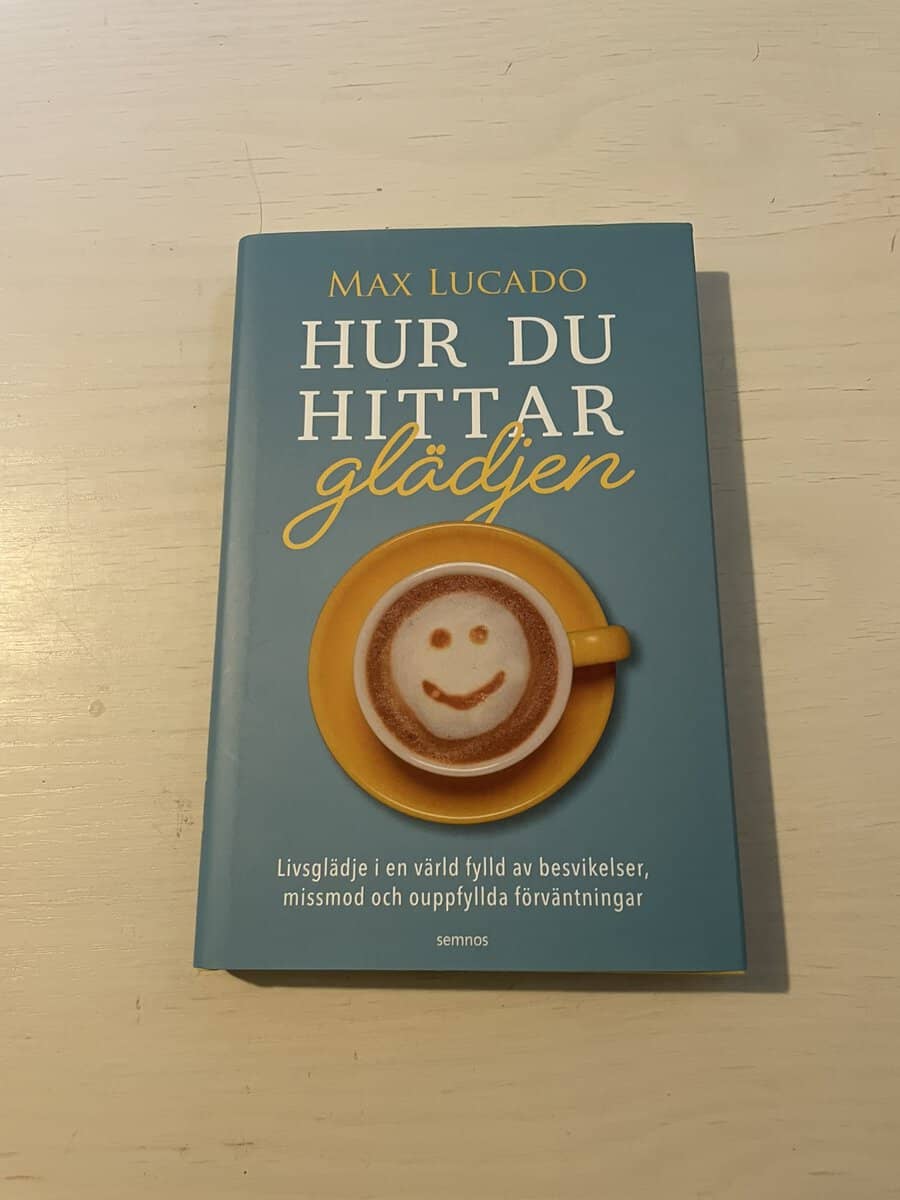 Max Lucado : Hur du hittar glädjen